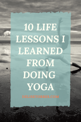 10 lessons I've learned from doing yoga that can be applied to life off the mat #inspiration