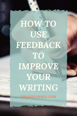 7 tips to help you receive feedback and use it to improve your writing