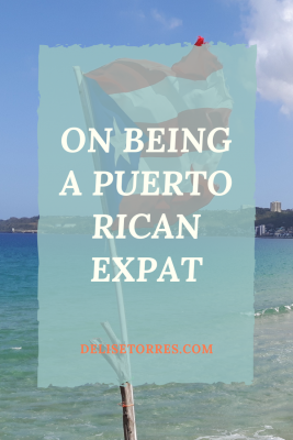 On Being a Puerto Rican Expat