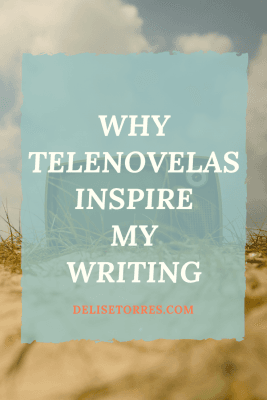 Why Telenovelas Inspire my Writing