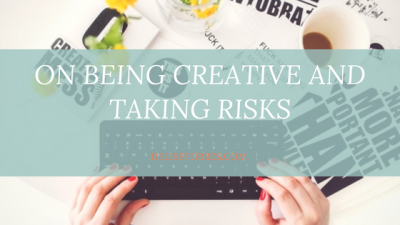 On Being Creative and Taking Risks Post Image