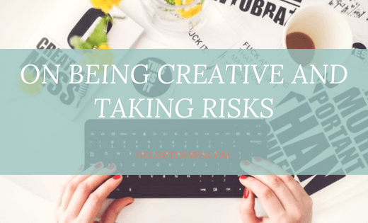 On Being Creative and Taking Risks Post Image