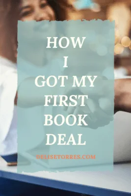 How I Got My First Book Deal - Delise Torres