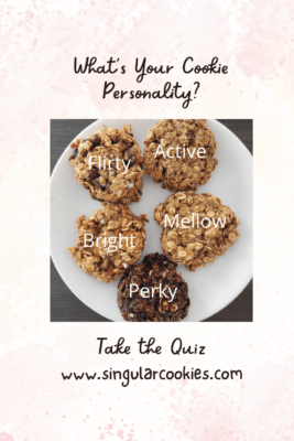 A graphic with a photo of a plate of cookies. Each cookie is labeled as (clockwise) Flirty, Active, Mellow, Perky, Bright. Above the photo, a text box reads "What's Your Cookie Personality?" Below another text box reads "Take the Quiz, www.singularcookies.com