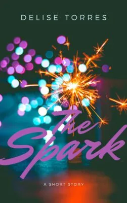 Book cover of "The Spark: A Short Story" by Delise Torres